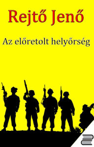 Title: Az előretolt helyőrség, Author: Rejt? Jen?