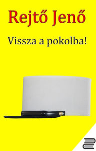 Title: Vissza a pokolba!, Author: Rejt? Jen?