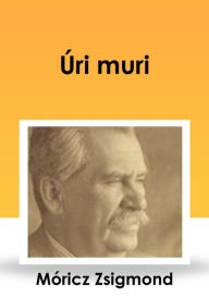 Title: Úri muri, Author: Zsigmond Móricz