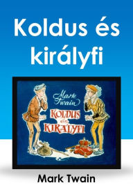 Title: Koldus és királyfi, Author: Mark Twain