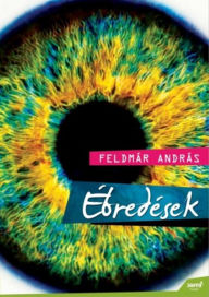 Title: Ébredések, Author: Feldmár András