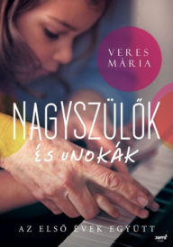 Title: Nagyszülok és unokák, Author: Veres Mária