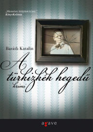 Title: A türkizkék hegedu, Author: Katalin Baráth