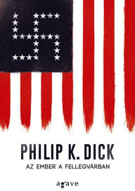 Title: Az ember a fellegvárban, Author: Philip K. Dick