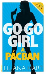 Title: Go-go girl a pácban, Author: Liliana Hart