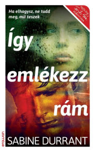 Title: Így emlékezz rám, Author: Sabine  Durrant