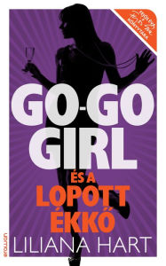 Title: Go-go girl és a lopott ékkő, Author: Liliana Hart