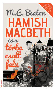 Title: Hamish Macbeth és a tőrbe csalt falu, Author: M. C. Beaton