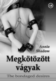 Title: Megkötözött vágyak, Author: Shadow Annie