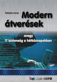 Title: Modern átverések: avagy IT biztonság a hétköznapokban, Author: Imre Fekete