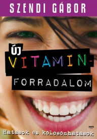 Title: Új vitaminforradalom, Author: Szendi Gábor