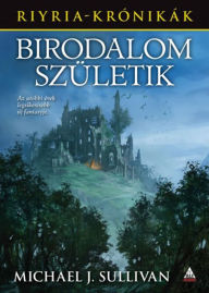 Title: Birodalom születik, Author: Michael J. Sullivan