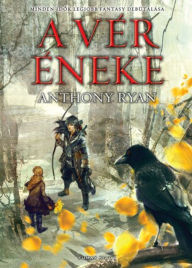 Title: A vér éneke, Author: Anthony Ryan