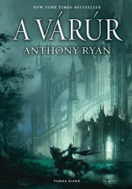 Title: A várúr, Author: Anthony Ryan