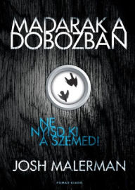 Title: Madarak a dobozban, Author: Josh Malerman