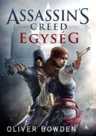 Title: Assassin's Creed - Egység, Author: Oliver Bowden