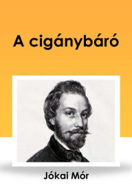 Title: A cigánybáró, Author: Mór Jókai