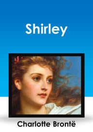 Title: Shirley, Author: Charlotte Brontë