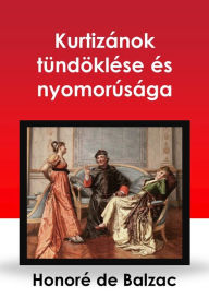 Title: Kurtizánok tündöklése és nyomorúsága, Author: Honore de Balzac