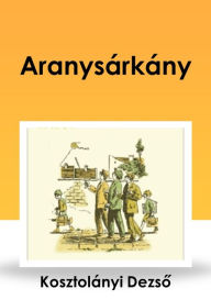Title: Aranysárkány, Author: Dezső Kosztolányi