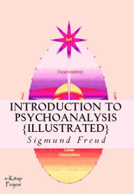 Title: A General Introduction to Psychoanalysis: Illustrated, Author: Sigmund Freud