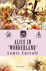 Title: Alice in wonderland: {Illustrated}, Author: Lewis Carroll