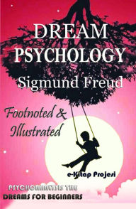 Title: Dream Psychology: Psychoanalysis the Dreams for Beginners, Author: Sigmund Freud