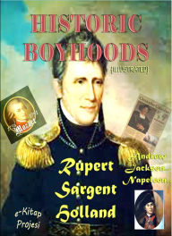 Title: Historic Boyhoods, Author: Rupert Sargent Holland