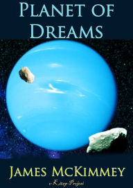 Title: Planet of Dreams, Author: James Mckimmey