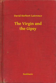 Title: The Virgin and the Gipsy, Author: D. H. Lawrence