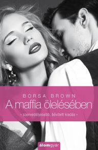 Title: A maffia ölelésében, Author: Borsa Brown