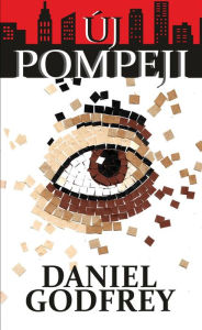 Title: Új Pompeji, Author: Daniel Godfrey