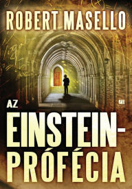 Title: Az Einstein-prófécia, Author: Robert Masello