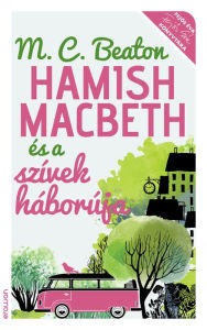 Title: Hamish Macbeth és a szívek háborúja, Author: M. C. Beaton