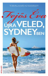 Title: Újra veled, Sydneyben, Author: Fejos Éva