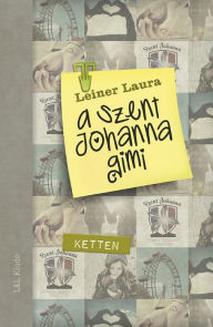Title: Ketten: A Szent Johanna gimi, Author: Laura Leiner