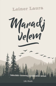 Title: Maradj velem, Author: Laura Leiner