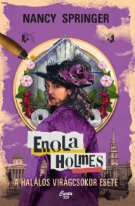 Title: A halálos virágcsokor esete: Enola Holmes 3, Author: Nancy Springer