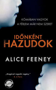 Title: Idonként hazudok, Author: Alice Feeney