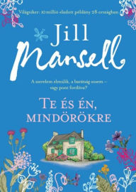 Title: Te és én, mindörökre, Author: Jill Mansell