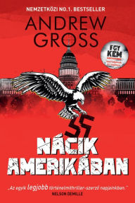 Title: Nácik Amerikában, Author: Andrew Gross