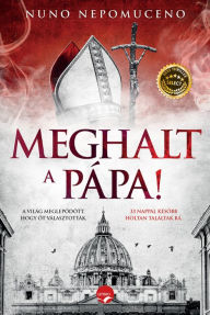 Title: Meghalt a pápa, Author: Nuno Nepomuceno