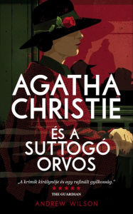 Title: Agatha Christie és a suttogó orvos, Author: Andrew Wilson