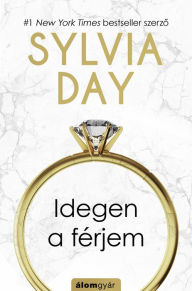 Title: Idegen a férjem, Author: Sylvia Day