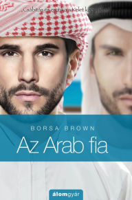 Title: Az Arab fia, Author: Borsa Brown