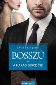 Title: Bosszú: A harag ébredése, Author: Katie Françoise