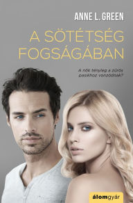 Title: A sötétség fogságában, Author: Anne L. Green