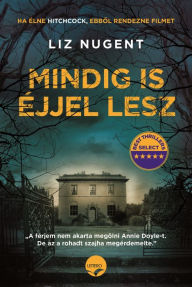 Title: Mindig is éjjel lesz, Author: Liz Nugent