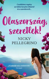 Title: Olaszország, szeretlek!, Author: Nicky Pellegrino