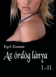 Title: Az ördög lánya 1-2: Szilvia arab világa és Beduin sólyom, Author: Egri Zsanna